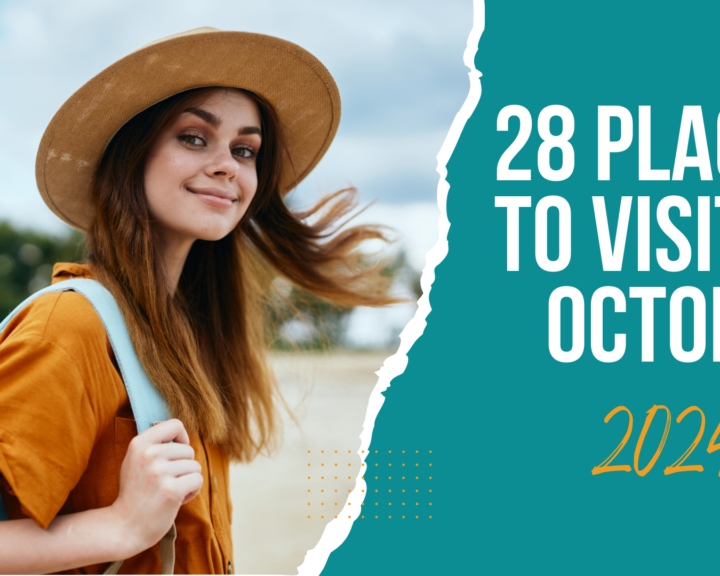 28 Places To Visit In October In World 2024