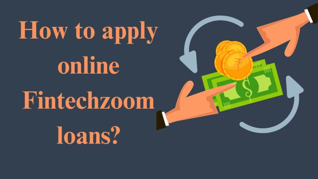 How to apply online Fintechzoom loans?