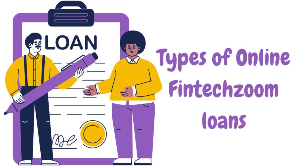 Types of Online Fintechzoom loans